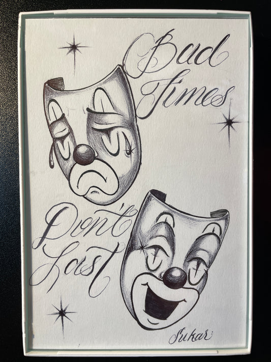Bad Times Don’t Last drawing